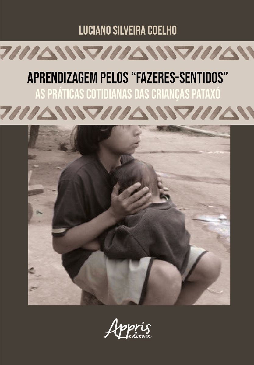 Aprendizagem Pelos “Fazeres-Sentidos” - As Práticas Cotidianas Das Crianças Pataxó