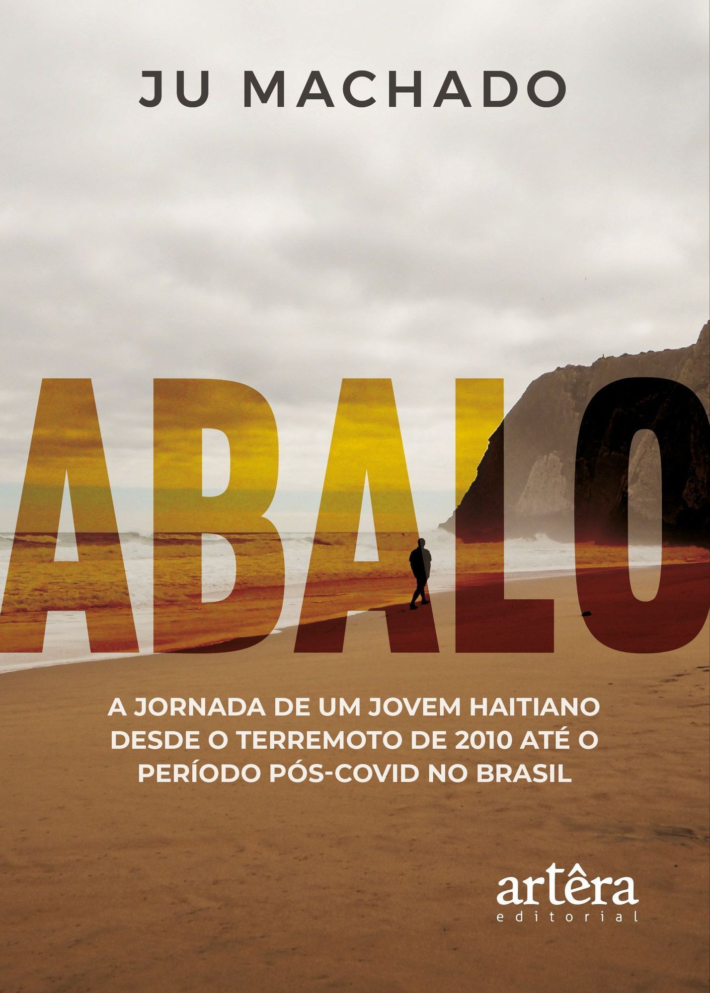 Abalo: - A Jornada De Um Jovem Haitiano Desde O Terremoto De 2010 Até O Período Pós-Covid No Brasil
