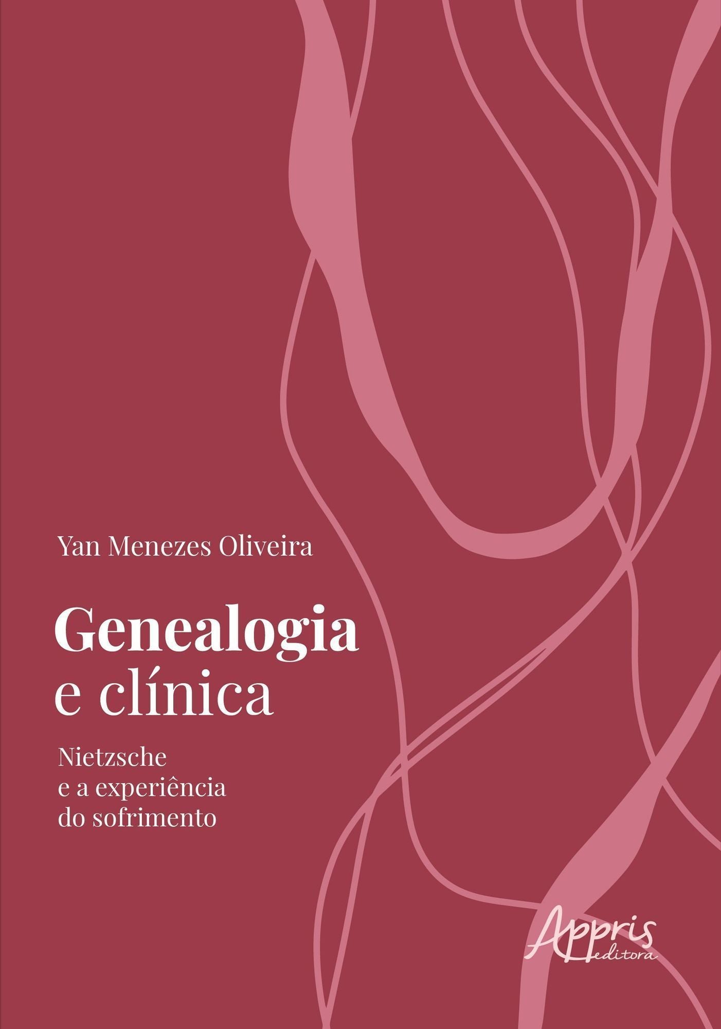 Genealogia e Clínica - Nietzsche e a Experiência do Sofrimento