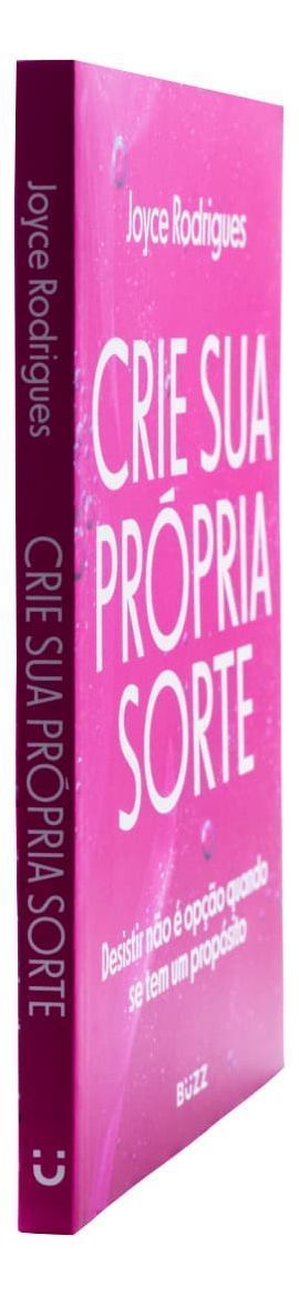 Crie Sua Própria Sorte - Desistir Não é Opção Quando Se Tem Um Propósito