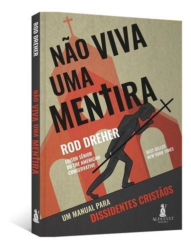 Não Viva Uma Mentira - Um Manual Para Dissidentes Cristãos