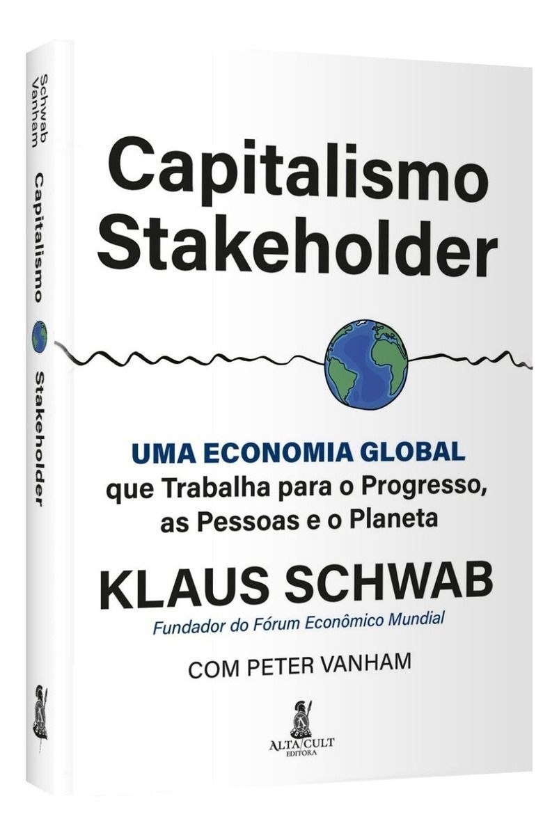 Capitalismo Stakeholder - Uma Economia Global Que Trabalha Para o Progresso, as Pessoas e o Planeta