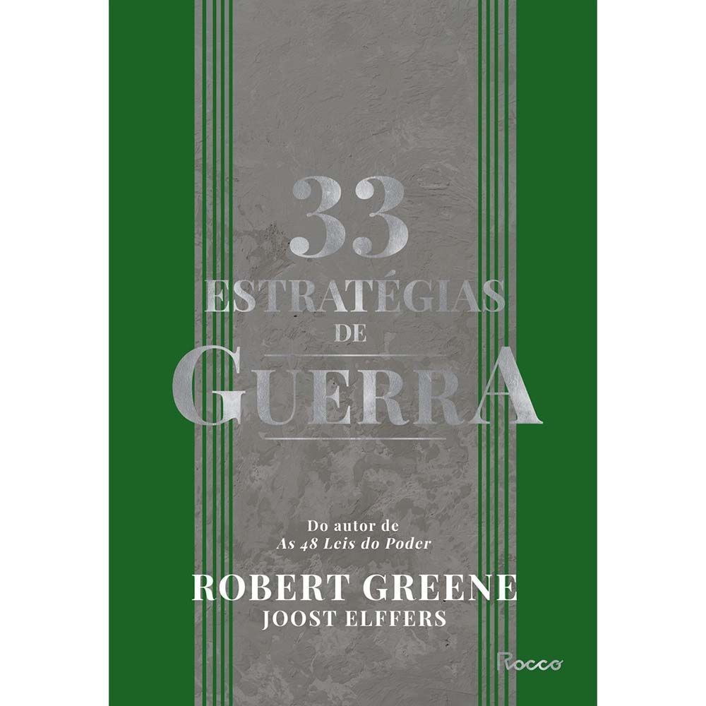 33 Estratégias De Guerra - Aprenda Com As Batalhas Da História e Vença Os Desafios Cotidianos