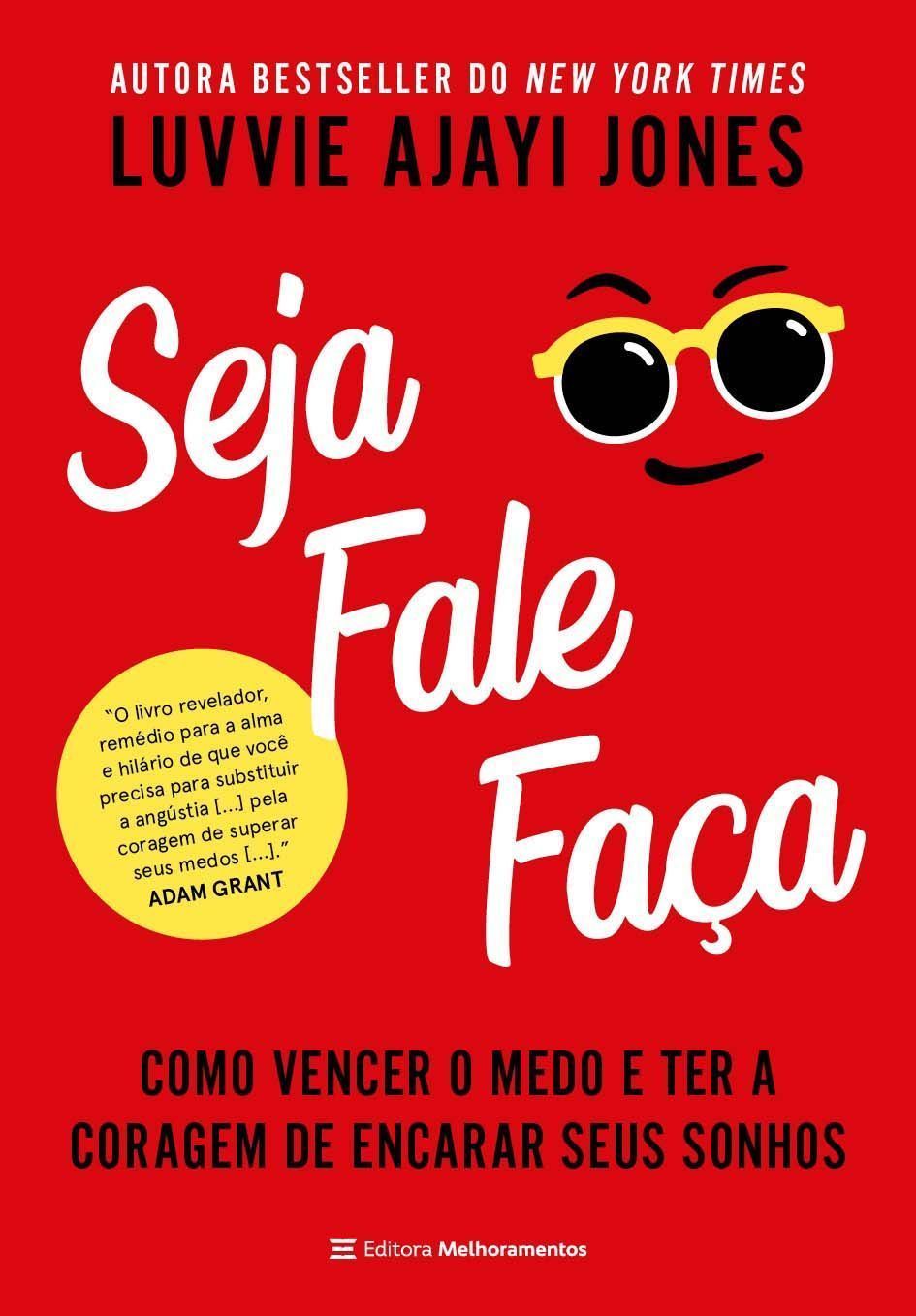 Seja Fale Faça - Como Vencer o Medo e Ter a Coragem de Encarar Seus Sonhos