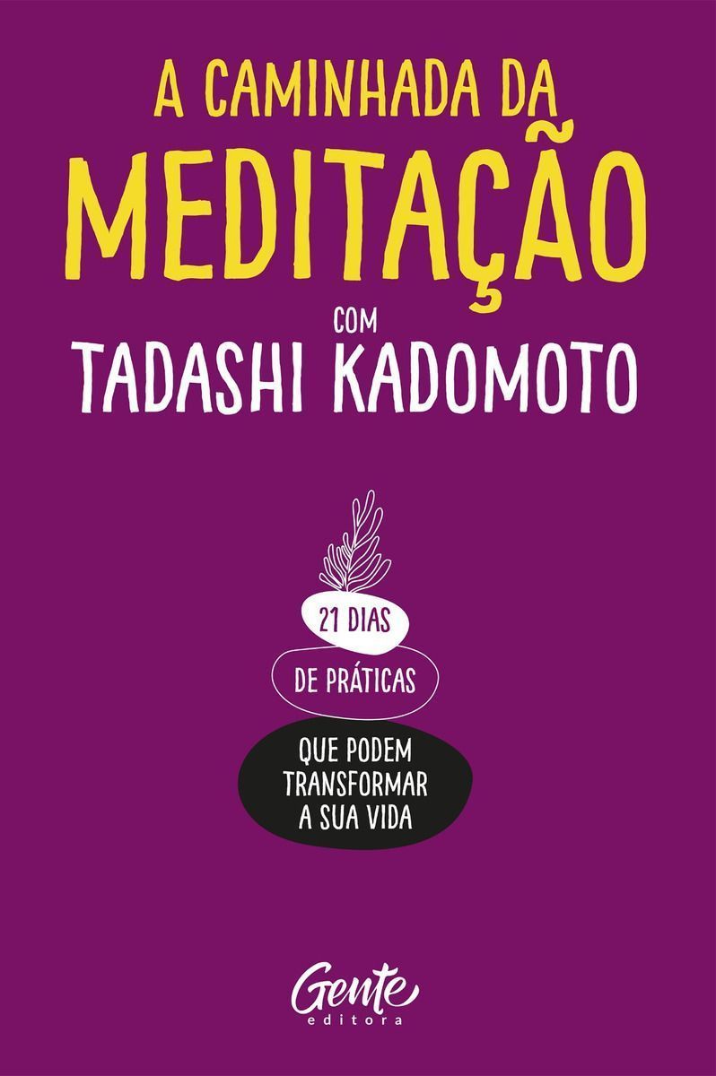 a Caminhada Da Meditação - 21 Dias De Práticas Que Podem Transformar a Sua Vida.