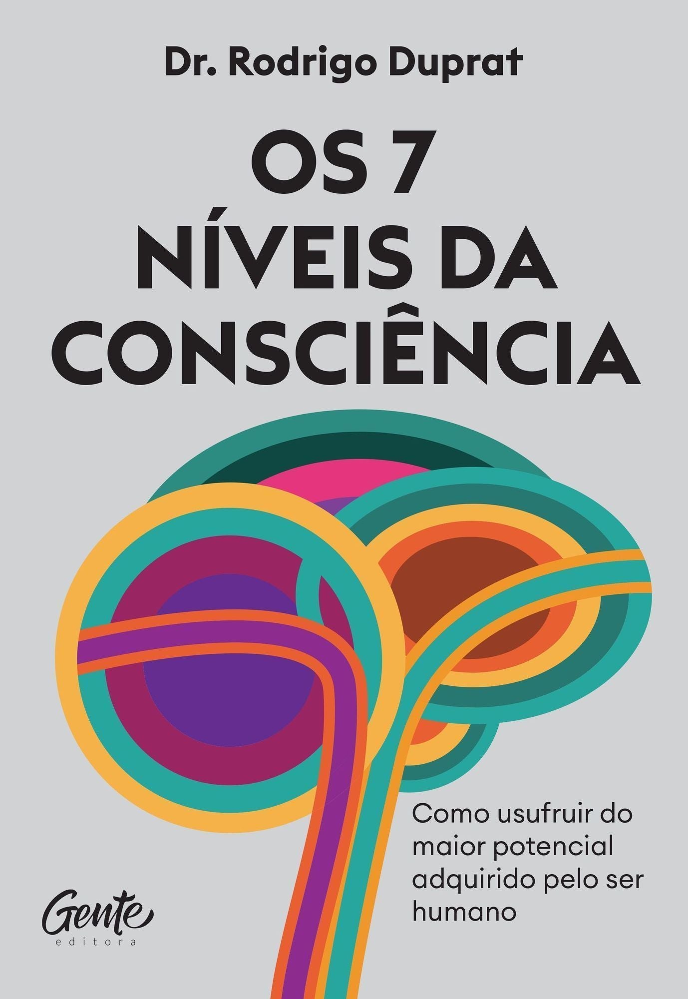 Os 7 Níveis da Consciência - Como Usufruir do Maior Potencial Adquirido Pelo Ser Humano