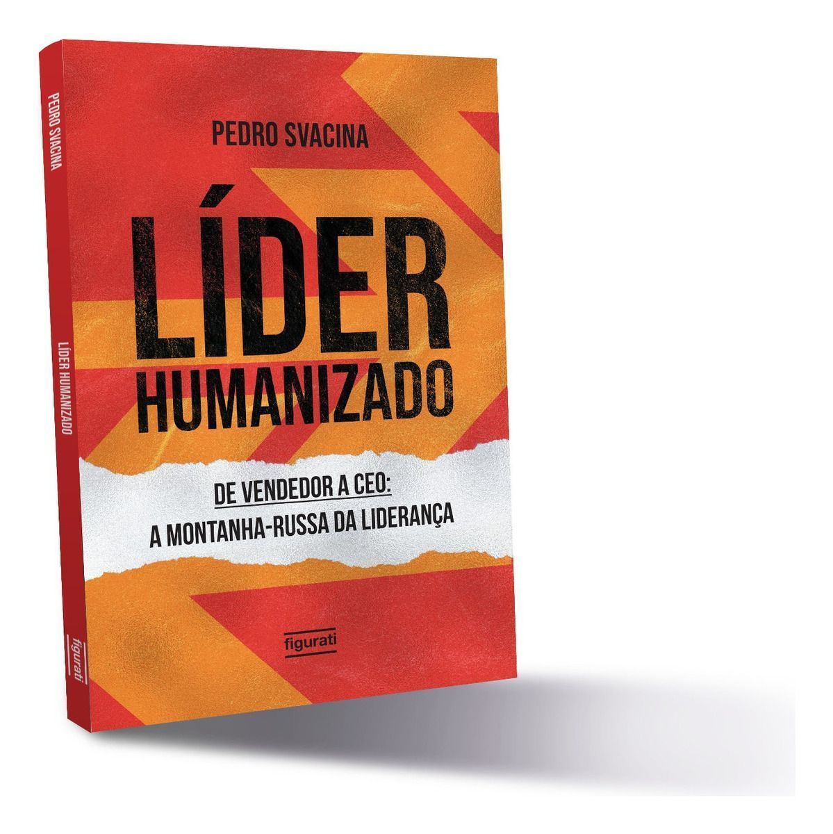 Líder Humanizado - De Vendedor a Ceo: a Montanha-russa Da Liderança