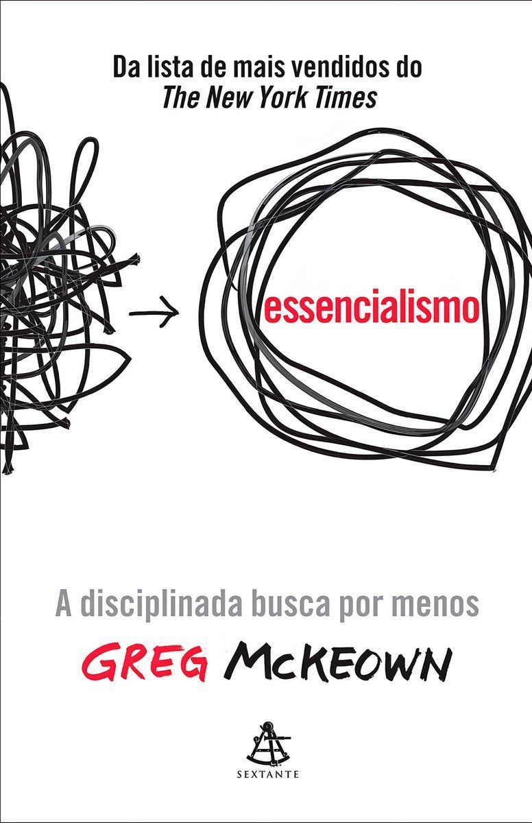 Essencialismo - A Disciplinada Busca por Menos