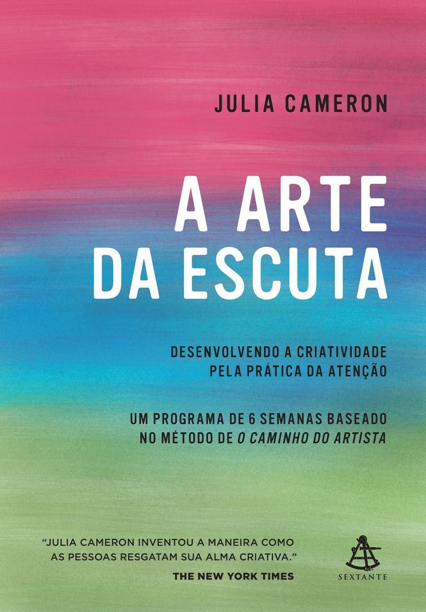 A Arte da Escuta - Desenvolvendo a Criatividade Pela Prática da Atenção