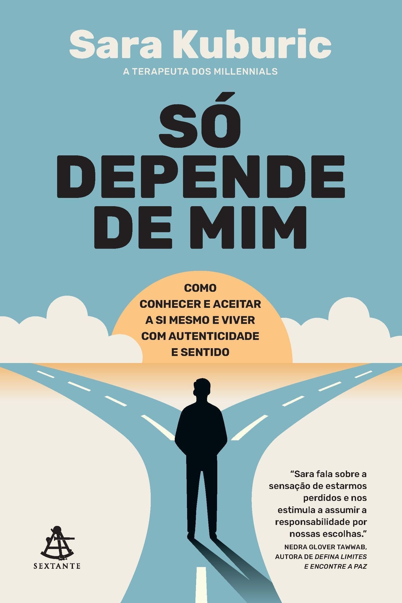 Só Depende de Mim - Como Conhecer e Aceitar a Si Mesmo e Viver Com Autenticidade e Sentido