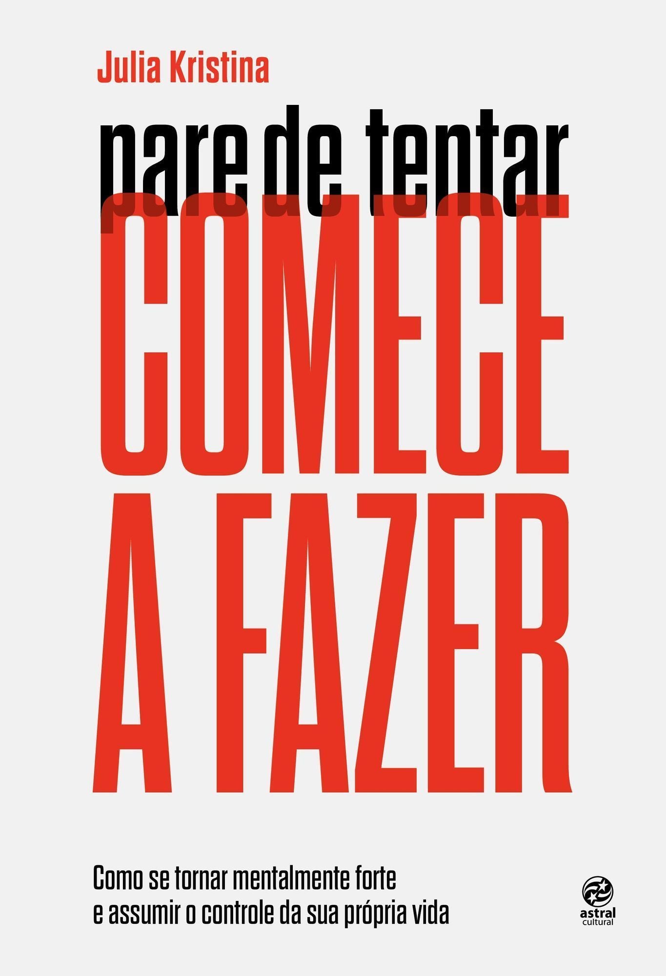 Pare de Tentar, Comece a Fazer