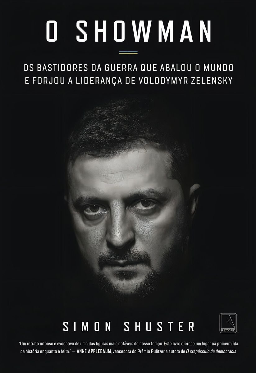 o Showman - Os Bastidores Da Guerra Que Abalou o Mundo e Forjou a Liderança De Volodymyr Zelensky