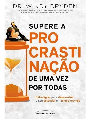 Supere a Procrastinação de Uma Vez Por Todas