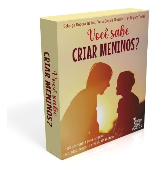 Você Sabe Criar Meninos? - 100 Perguntas Para Ampliar Vínculos, Respeito e Visão do Mundo