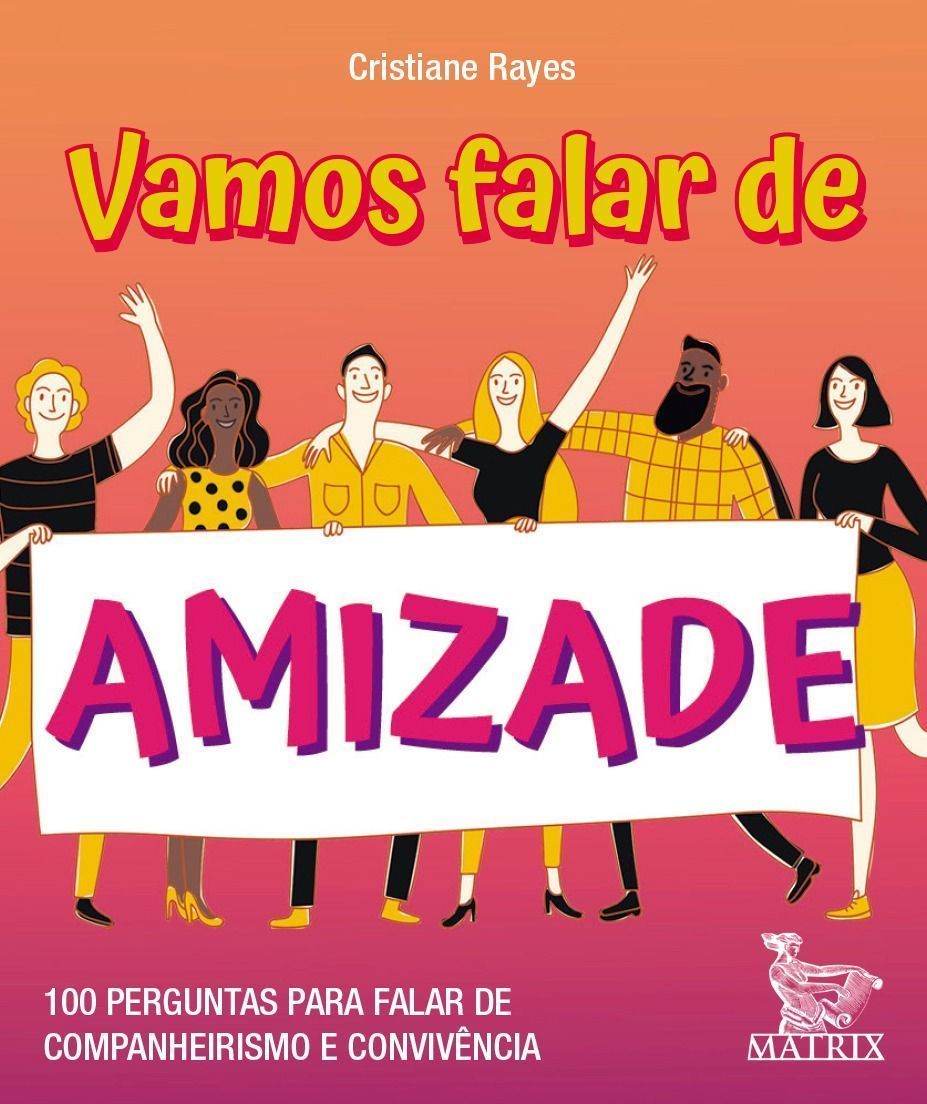 Vamos Falar De Amizade - 100 Perguntas Para Falar De Companheirismo e Convivência