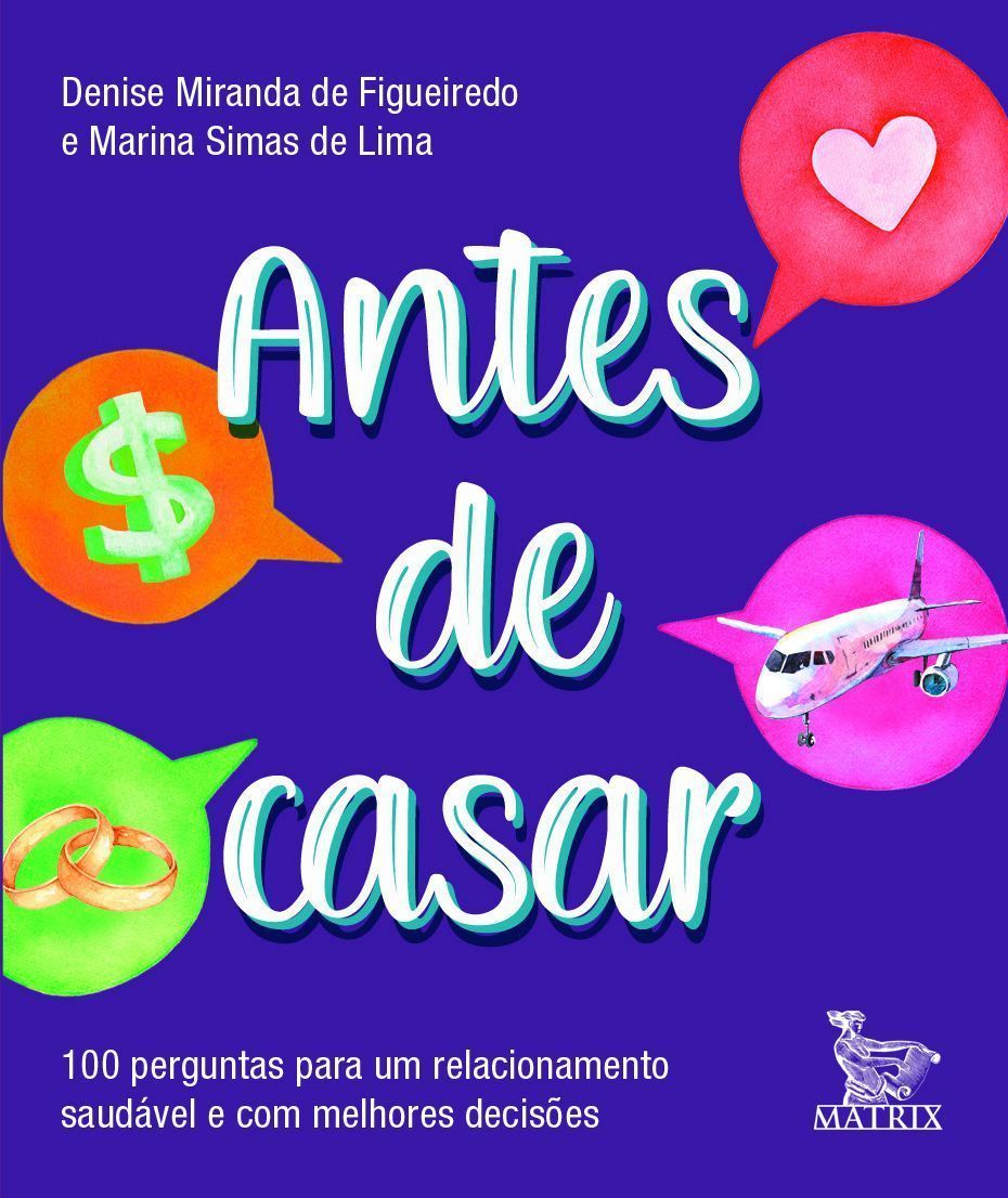 Antes de Casar -100 Perguntas Para Um Relacionamento Saudável e Com Melhores Decisões