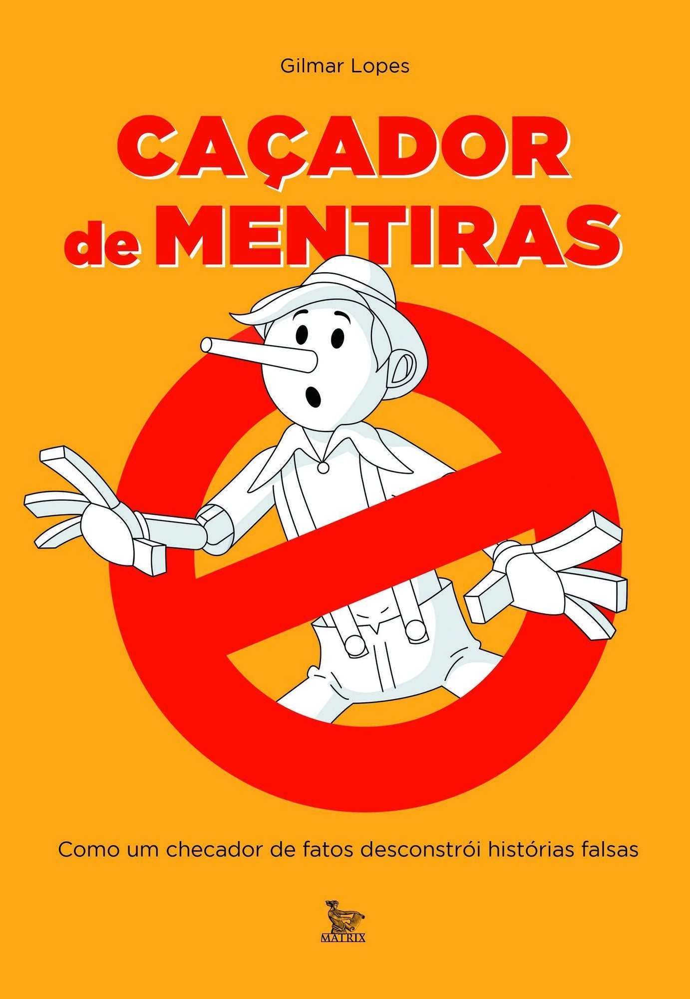Caçador de Mentiras - Como Um Checador de Fatos Desconstrói Histórias Falsas