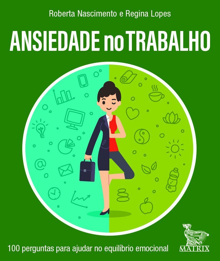 Ansiedade no Trabalho - 100 Perguntas Para Ajudar no Equilíbrio Emocional