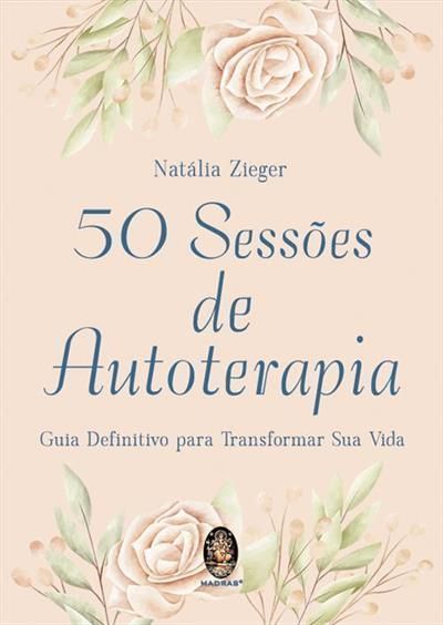 50 Sessões de Autoterapia - Guia Definitivo para Transformar Sua Vida