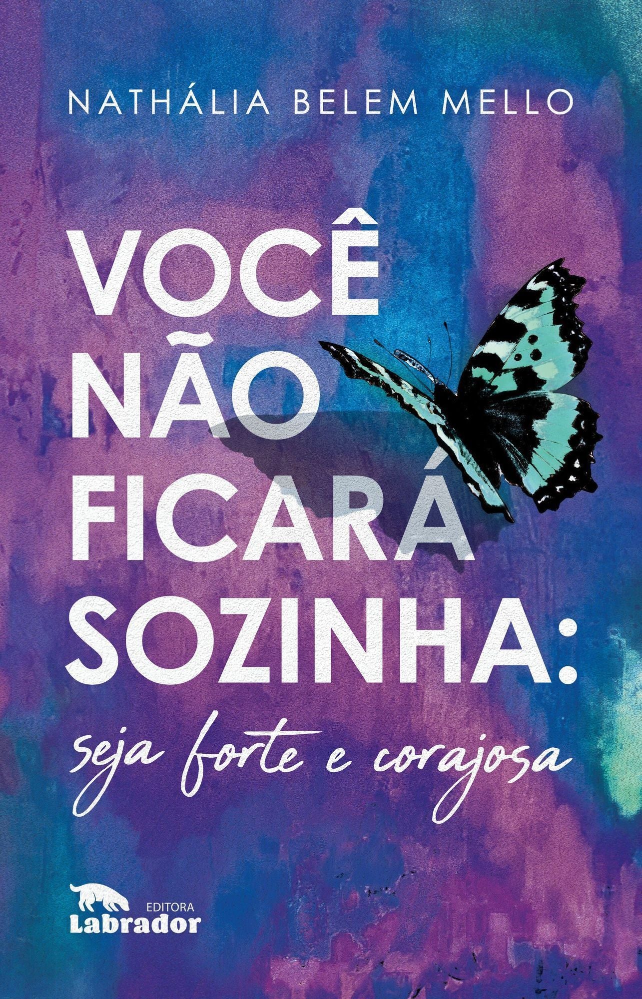 Você Não Ficará Sozinha: Seja Forte e Corajosa