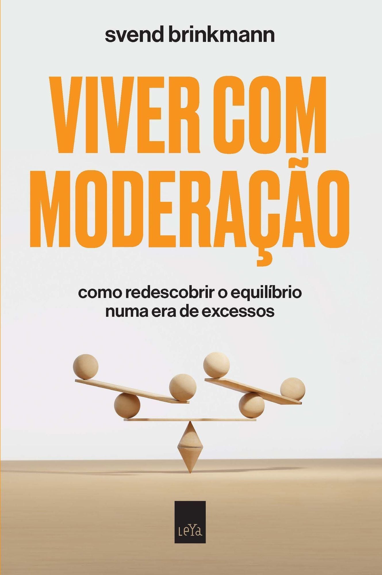 Viver Com Moderação - Como Redescobrir o Equilíbrio Numa Era de Excessos