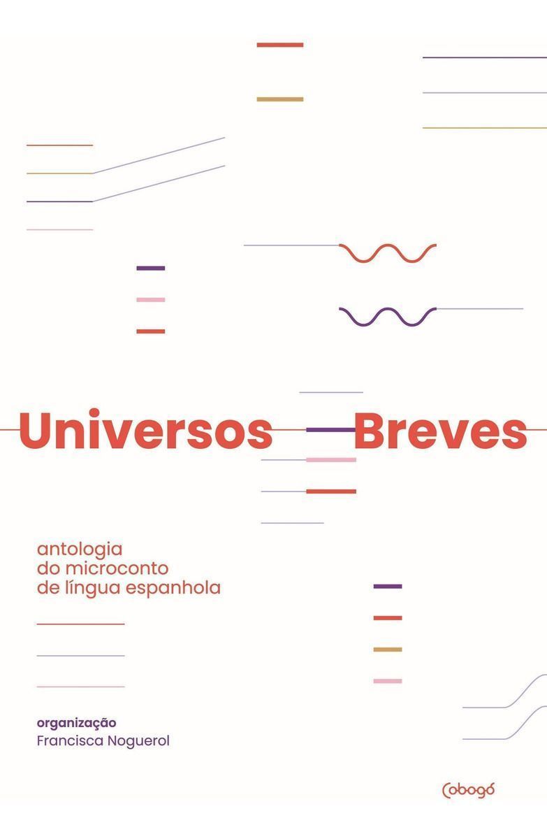 Universos Breves - Antologia Do Micronconto Da Língua Espanhola