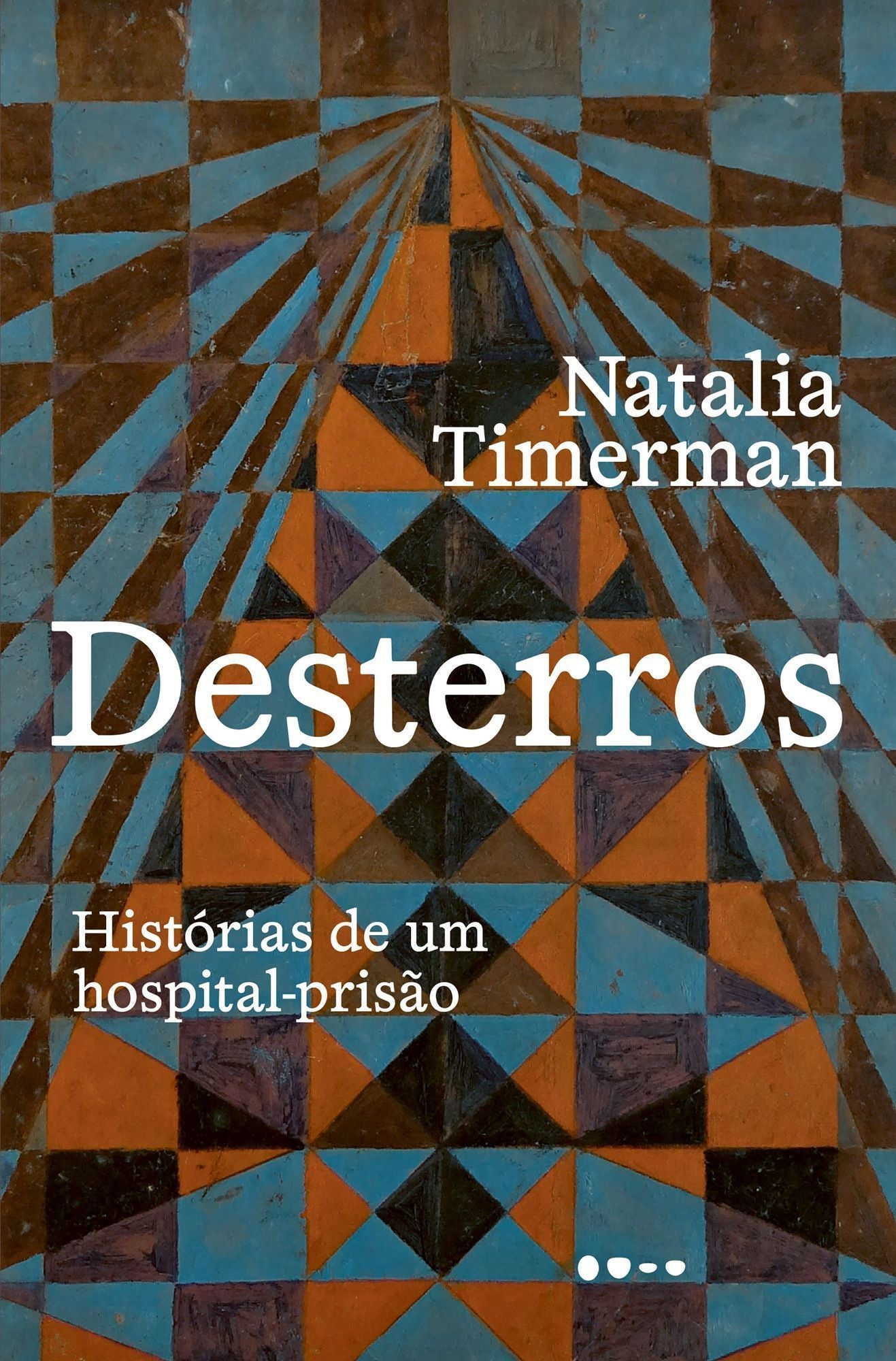 Desterros - Histórias de Um Hospital-Prisão