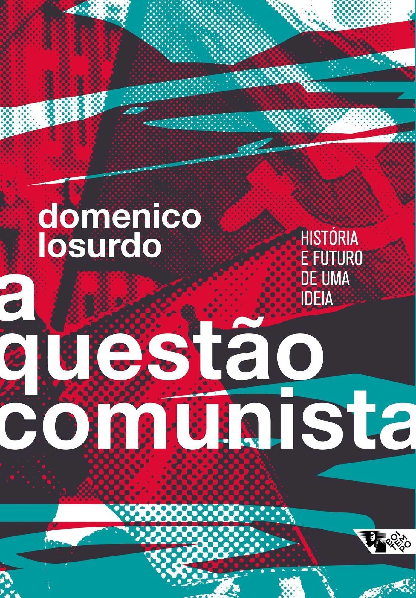 a Questão Comunista - História e Futuro De Uma Ideia