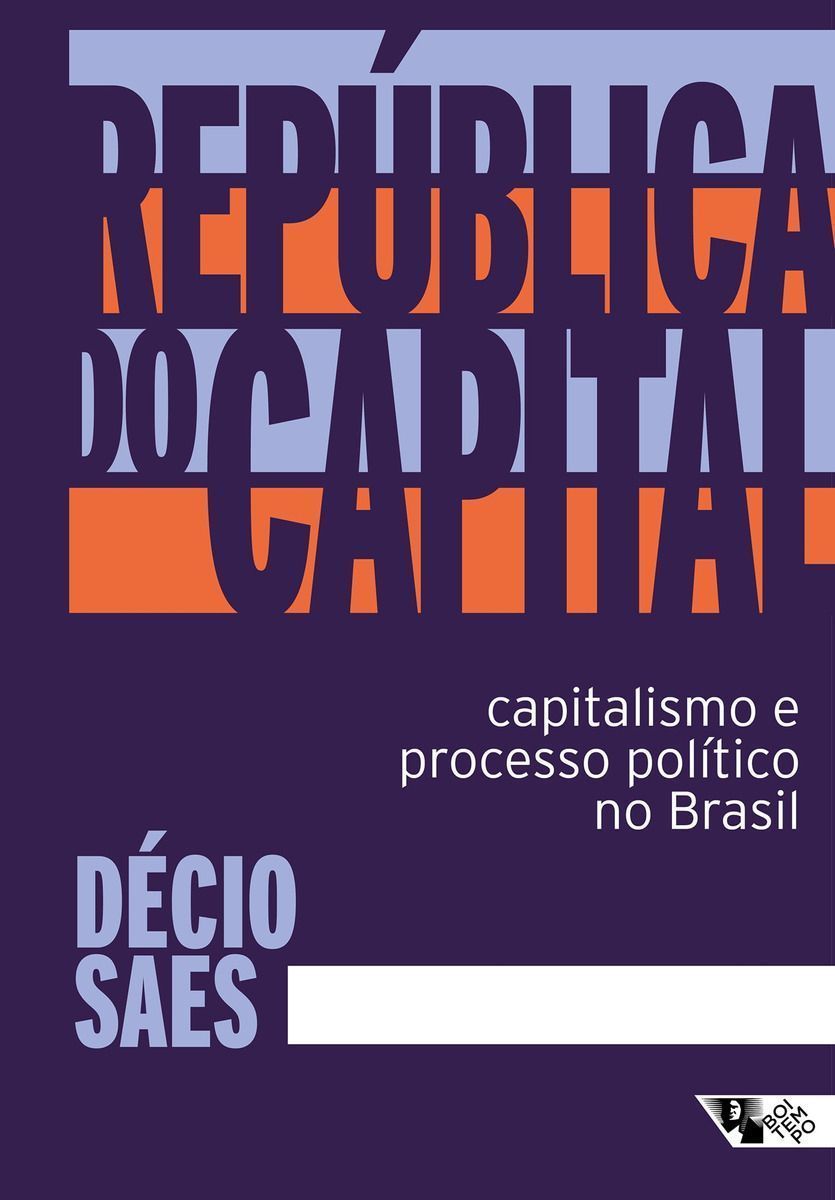 República do Capital - Capitalismo e Processo Político no Brasil