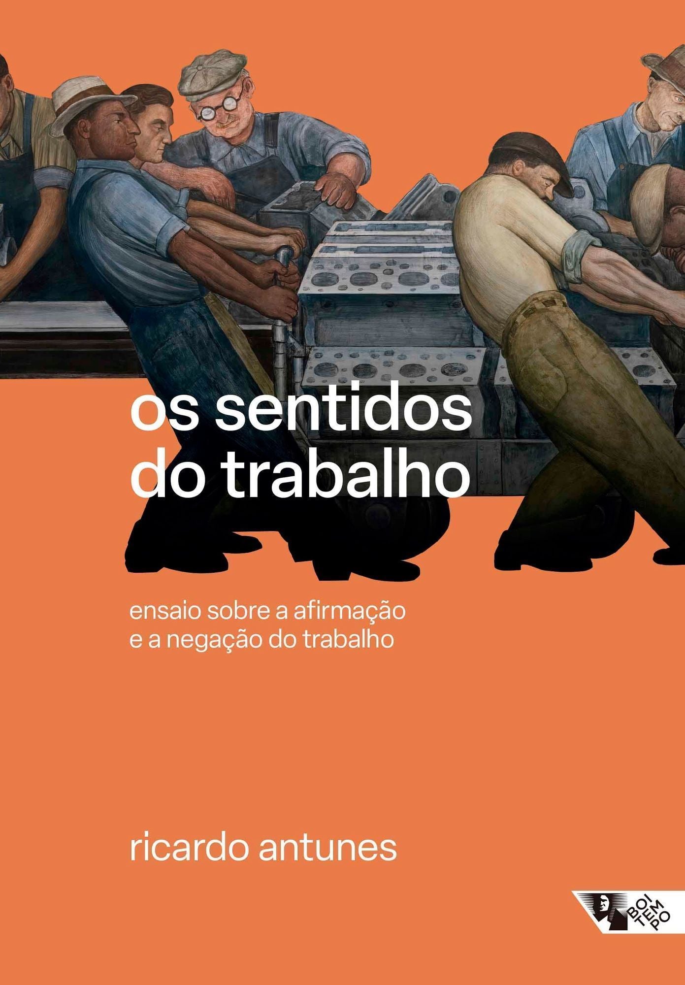 Os Sentidos do Trabalho - Ensaio Sobre a Afirmação e a Negação do Trabalho