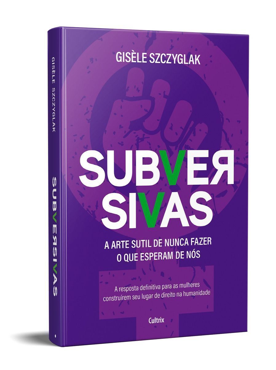 Subversivas - A Arte Sutil de Nunca Fazer o Que Esperam de Nós