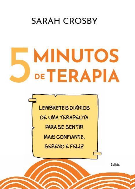 5 Minutos De Terapia - Lembretes Diários De Uma Terapeuta Para Se Sentir Mais Confiante, Sereno e Fe
