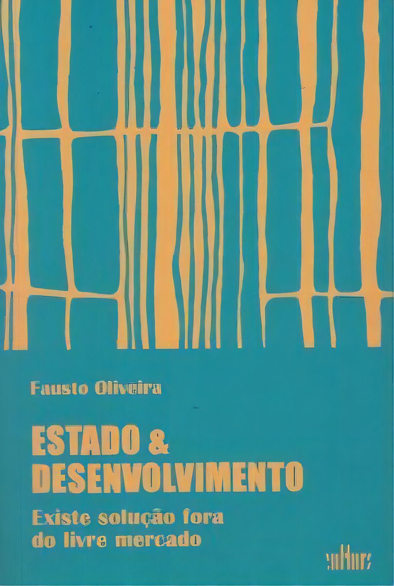 Estado e Desenvolvimento - Existe Solução Fora Do Livre Mercado