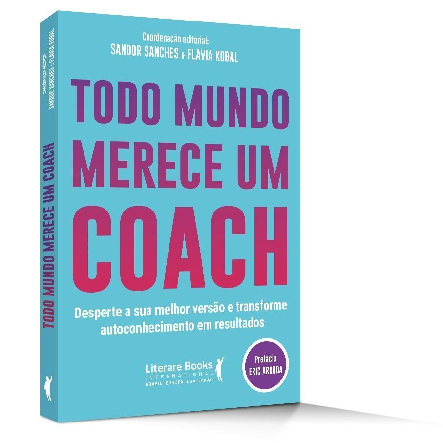 Todo Mundo Merece um Coach: Desperte a Sua Melhor Versão e Transforme Autoconhecimento em Resultados