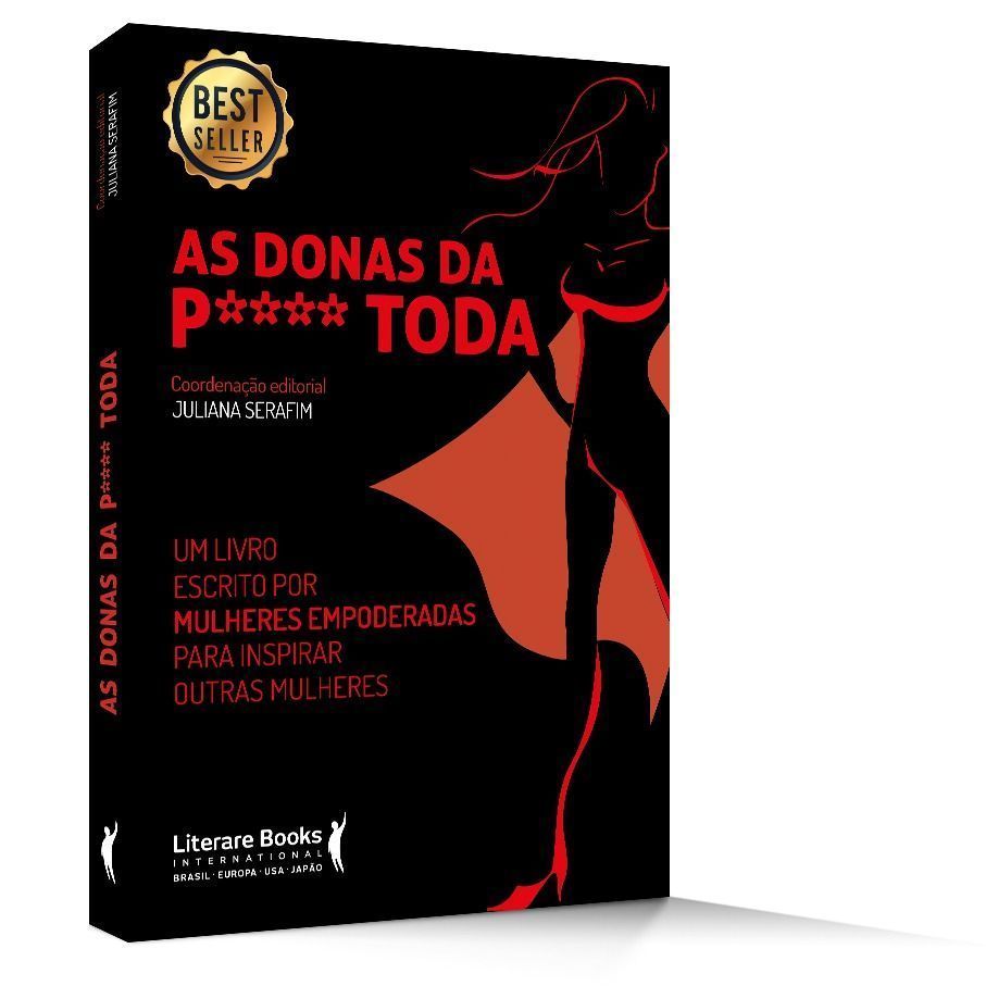 As Dona Da P**** Toda - Guia Prático Para a Mulher Que Quer Trilhar o Seu Próprio Caminho De Sucesso