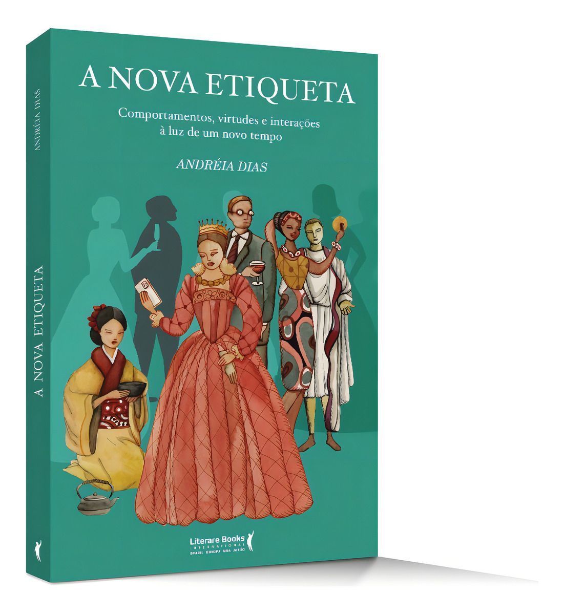 A Nova Etiqueta - Comportamentos, Virtudes E Interações À Luz De Um Novo Tempo