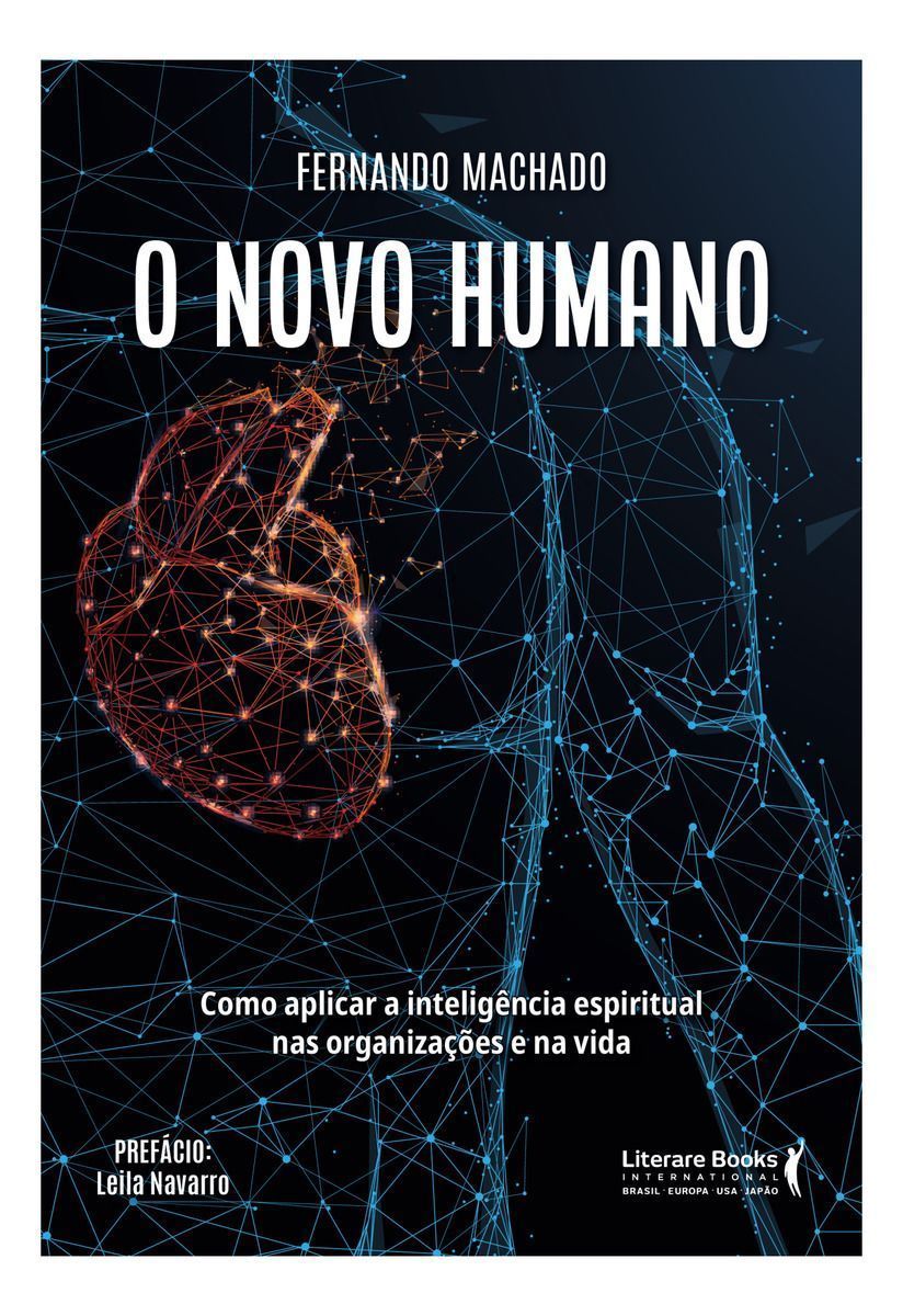 O Novo Humano - Como Aplicar a Inteligência Espiritual Nas Organizações e Na Vida