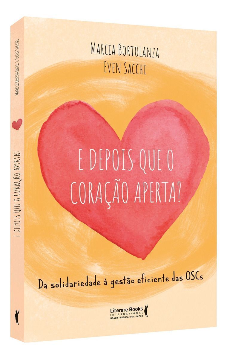 E Depois Que o Coração Aperta? - Da Solidariedade à Gestão Eficiente das OSCs