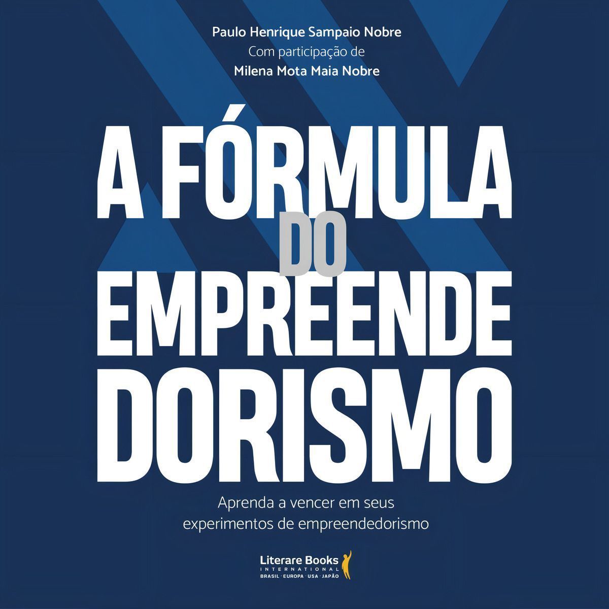 A Fórmula do Empreendedorismo - Aprenda a Vencer Em Seus Experimentos de Empreendedorismo