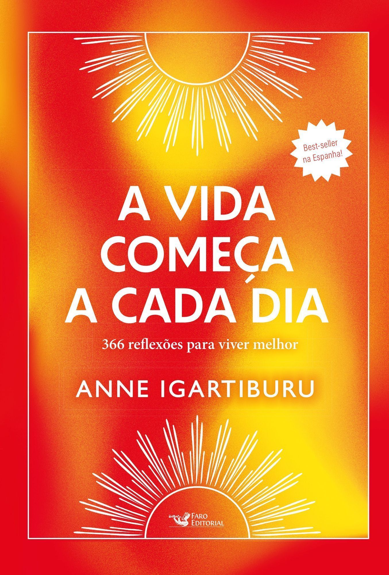 A Vida Começa a Cada Dia - 366 Reflexões Para Viver Melhor