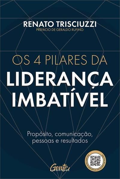 Os 4 Pilares da Liderança Imbatível - Propósito, Comunicação, Pessoas e Resultados