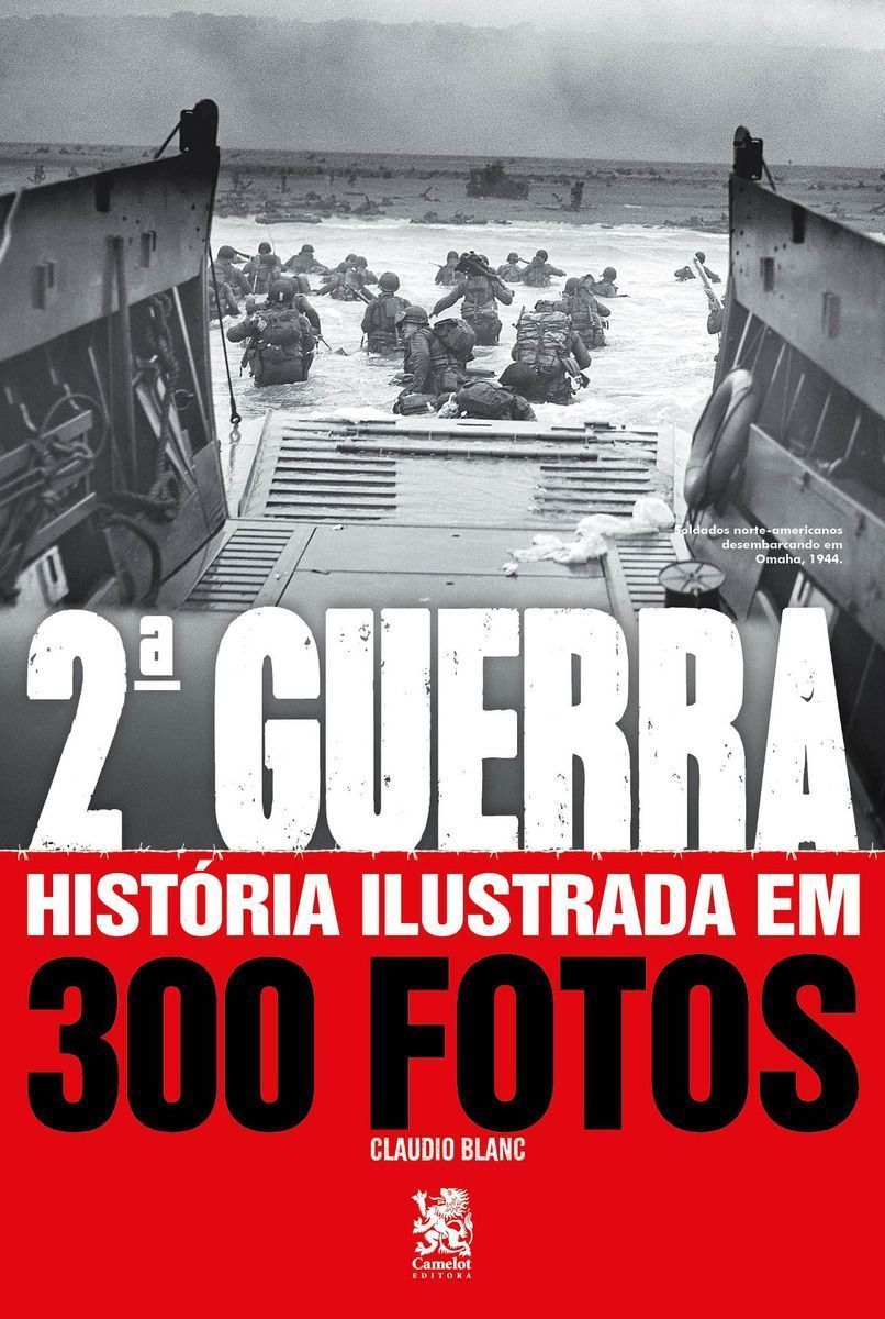 2 Guerra: Historia Ilustrada Em 300 Fotos