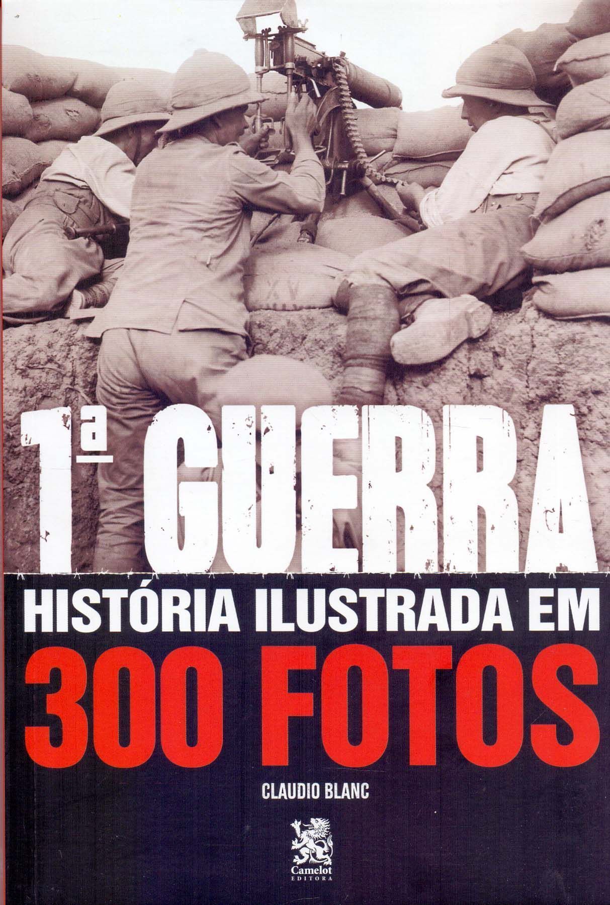 1 Guerra: Historia Ilustrada Em 300 Fotos