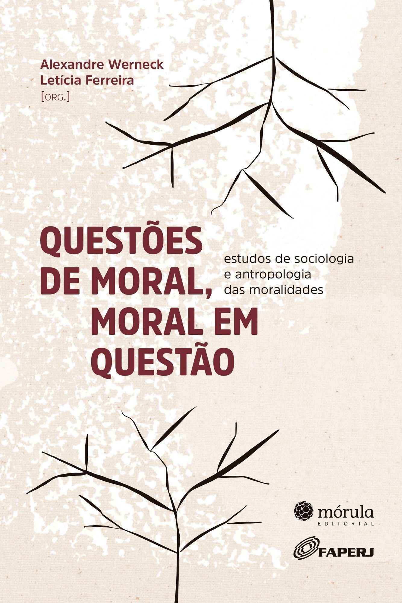 Questões de Moral, Moral Em Questão - Estudos de Antropologia e Sociologia das Moralidades