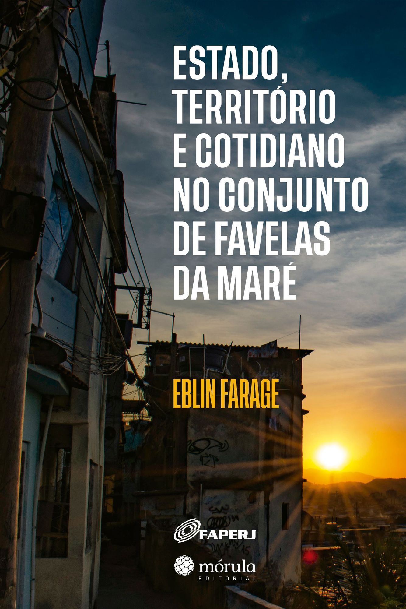 Estado, Território e Cotidiano no Conjunto de Favelas da Maré
