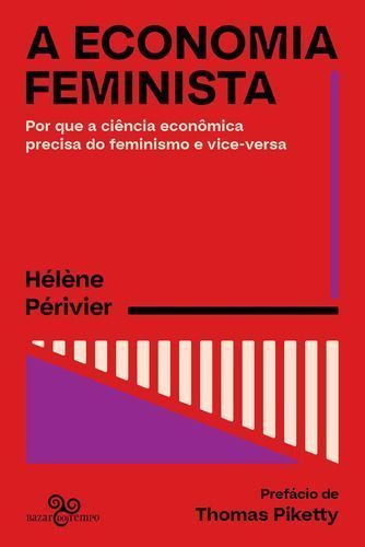 A Economia Feminista - Por Que a Ciência Econômica Precisa do Feminismo e Vice-Versa