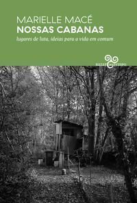 Nossas Cabanas - Lugares de Luta, Ideias Para a Vida Em Comum