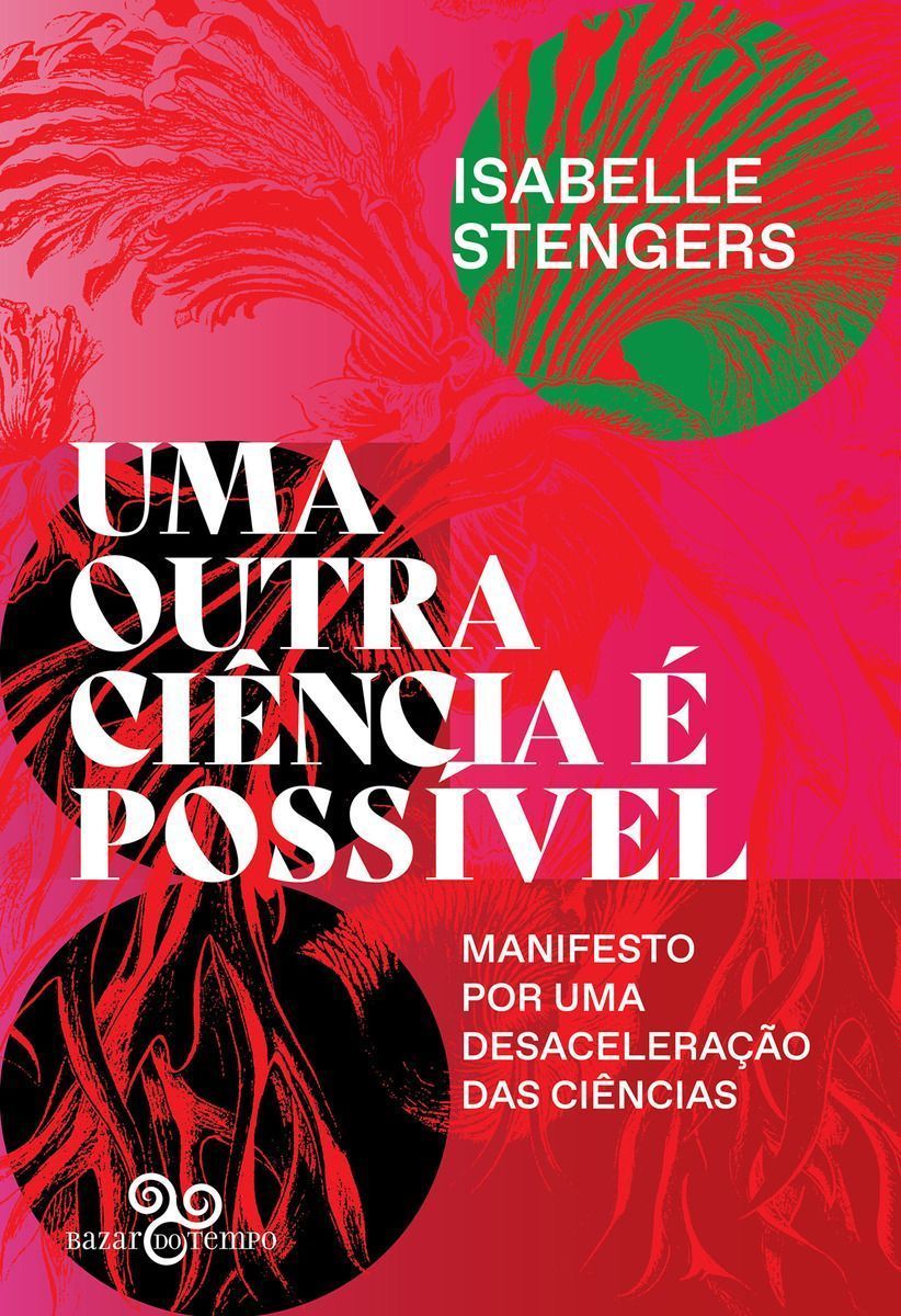 Uma Outra Ciência é Possível - Manifesto Por Uma Desaceleração Das Ciências