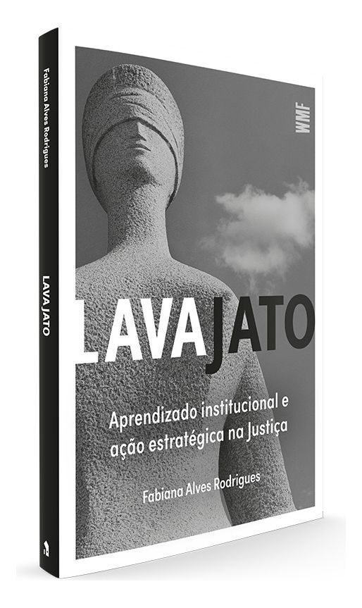 Lava Jato - Aprendizado Institucional e Ação Estratégica na Justiça