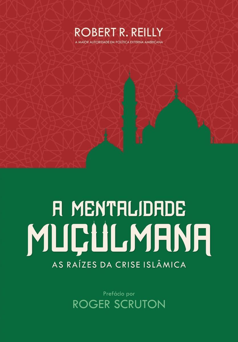 Mentalidade Muculmana - As Raizes da Crise Islâmica